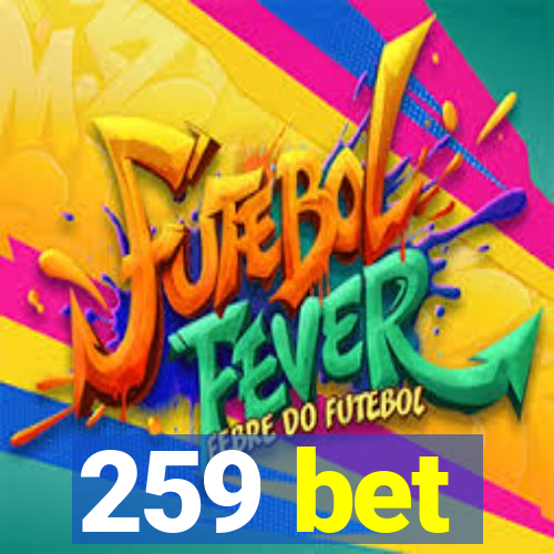 259 bet